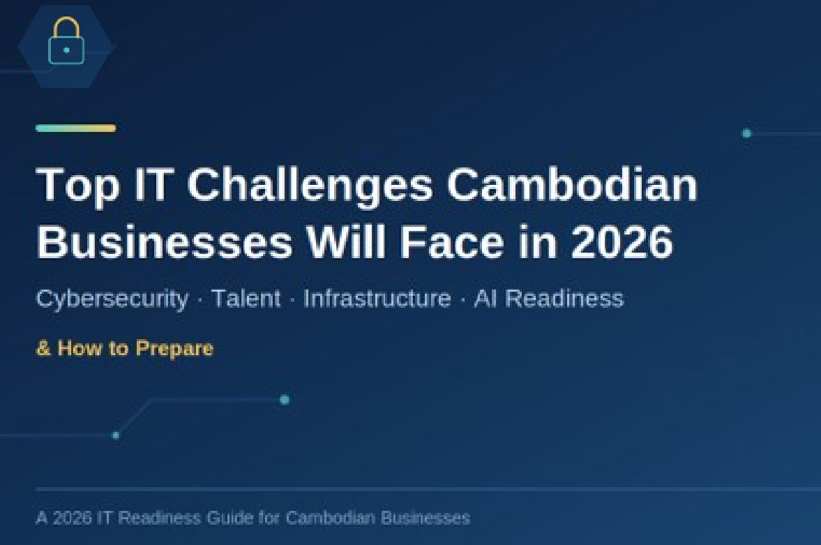 Top IT Challenges Cambodian Businesses Will Face in 2026